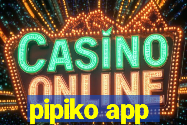 pipiko app